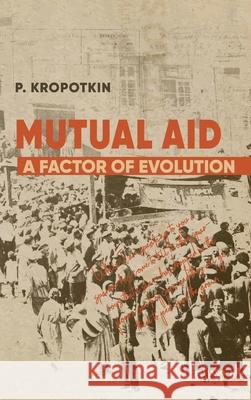 Mutual Aid: Peter Kropotkin's Classic Critique of Social Darwinism Peter Kropotkin 9781667306643 Antiquarius - książka
