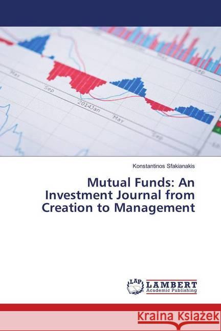 Mutual Funds: An Investment Journal from Creation to Management Sfakianakis, Konstantinos 9783330064119 LAP Lambert Academic Publishing - książka