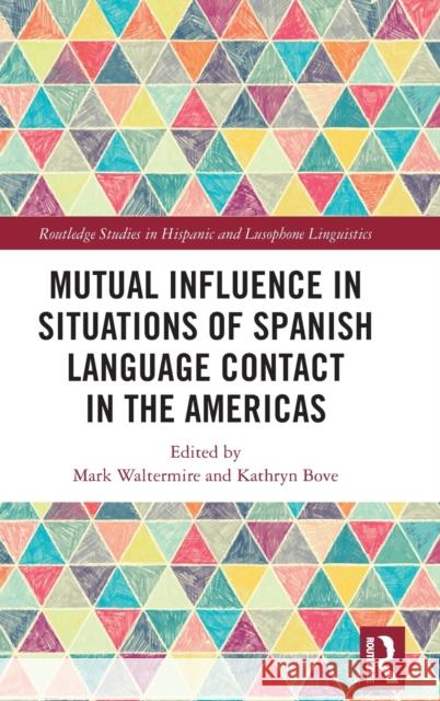 Mutual Influence in Situations of Spanish Language Contact in the Americas  9780367651305 Taylor & Francis Ltd - książka