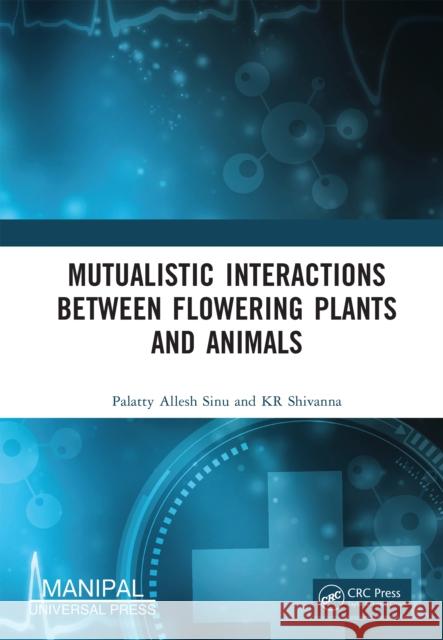Mutualistic Interactions between Flowering Plants and Animals KR Shivanna 9781032826455 CRC Press - książka