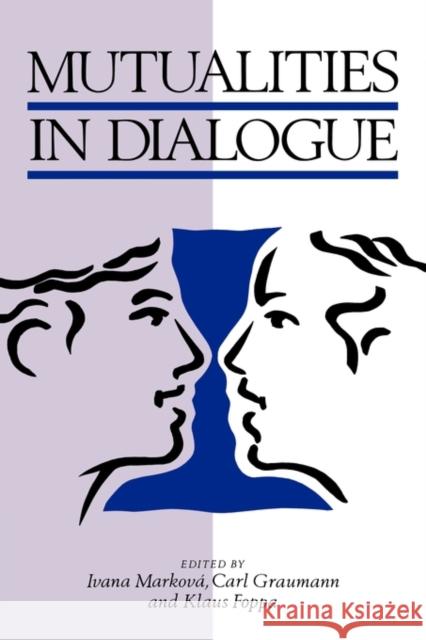 Mutualities in Dialogue Ivana Markova Klaus Foppa Carl Graumann 9780521499415 Cambridge University Press - książka