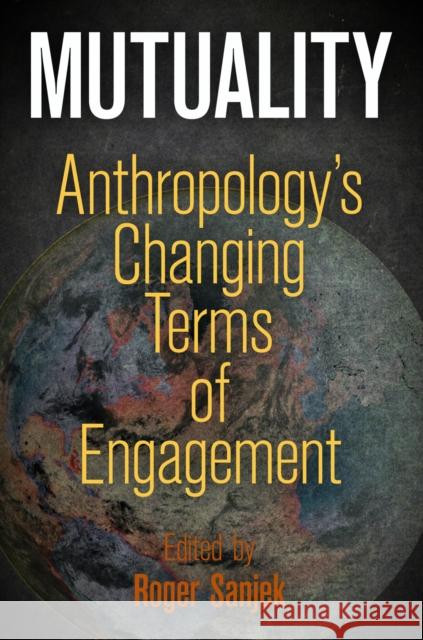 Mutuality: Anthropology's Changing Terms of Engagement Roger Sanjek 9780812246568 University of Pennsylvania Press - książka