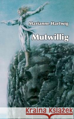 Mutwillig: Von Leicht-, Froh- und Unsinn Hartwig, Marianne 9783741261985 Books on Demand - książka