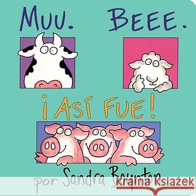 Muu, Beee, ¡Así Fue! (Moo, Baa, La La La!) Boynton, Sandra 9780689863028 Libros para ninos - książka