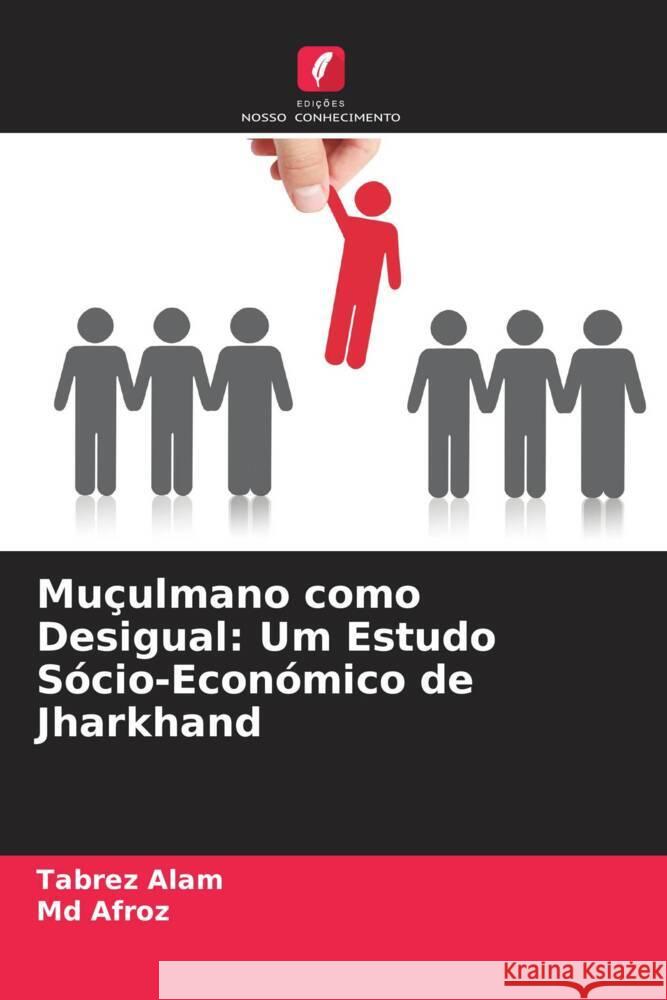 Muçulmano como Desigual: Um Estudo Sócio-Económico de Jharkhand Alam, Tabrez, Afroz, Md 9786204758213 Edições Nosso Conhecimento - książka