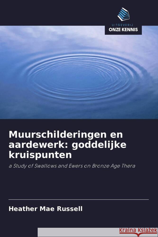 Muurschilderingen en aardewerk: goddelijke kruispunten Russell, Heather Mae 9786203281460 Uitgeverij Onze Kennis - książka