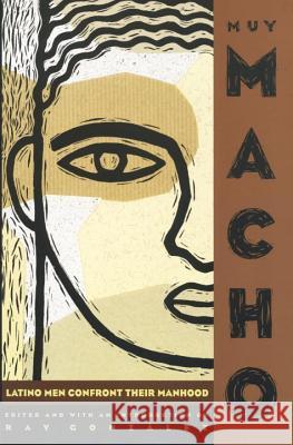 Muy Macho: Latino Men Confront Their Manhood Gonzalez, Ray 9780385478618 Anchor Books - książka