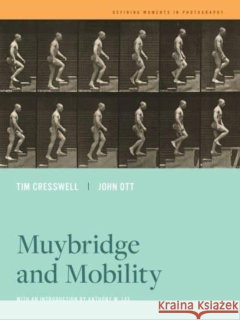 Muybridge and Mobility: Volume 6 Cresswell, Tim 9780520382435 University of California Press - książka
