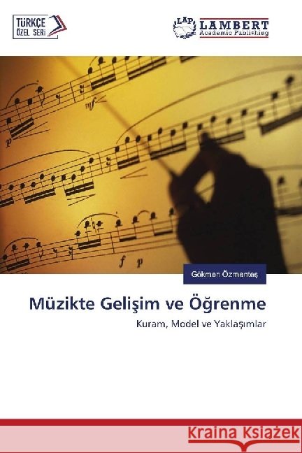 Müzikte Gelisim ve Ögrenme : Kuram, Model ve Yaklas mlar Özmentes, Gökmen 9783659904097 LAP Lambert Academic Publishing - książka