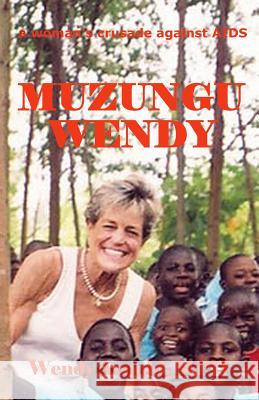 Muzungu Wendy: a woman's crusade against AIDS Arnold Mph, Wendy 9781500230890 Createspace - książka