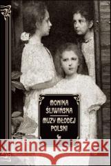 Muzy Młodej Polski. Życie i świat Marii, Zofii... Monika Śliwińska 9788324411399 Iskry - książka