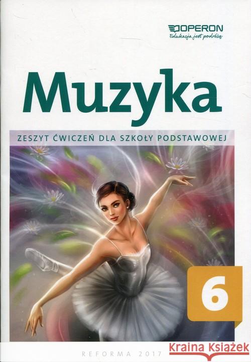 Muzyka SP 6 Zeszyt ćwiczeń OPERON Moryc Jolanta 9788378799580 Operon - książka