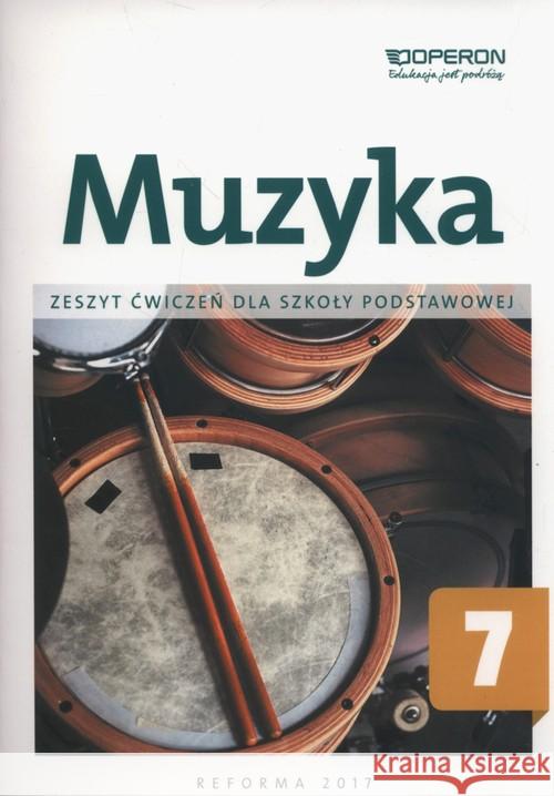 Muzyka SP 7 Zeszyt ćwiczeń OPERON Górska-Guzik Justyna 9788378795957 Operon - książka