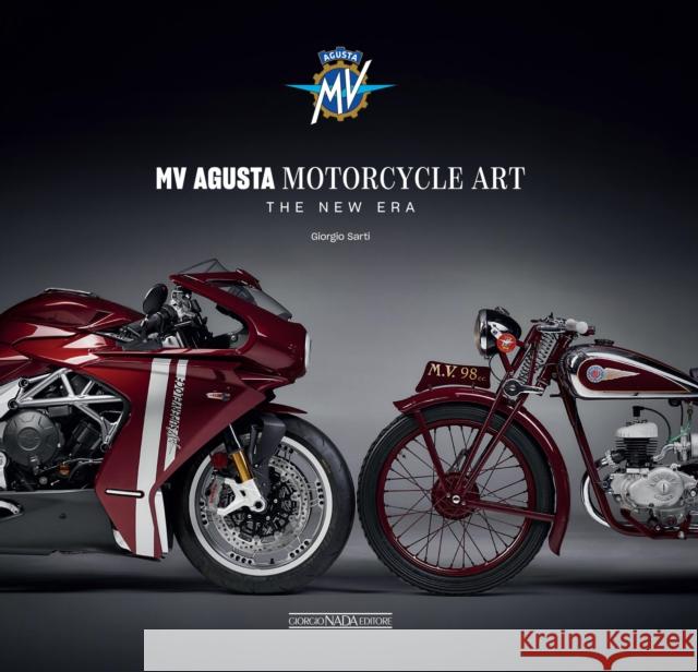 MV Augusta Motorcycle Art: The New Era Giorgio Sarti 9788879119481 Giorgio NADA Editore - książka