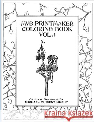 MVB Printmaker Coloring Book Michael Vincent Bushy 9781365472718 Lulu.com - książka