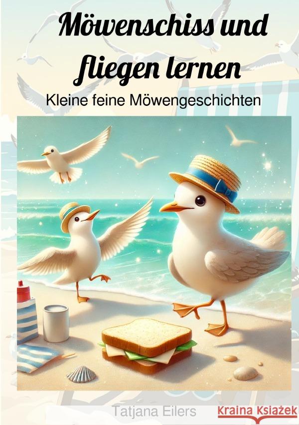 Möwenschiss und fliegen lernen Eilers, Tatjana 9783818746445 epubli - książka