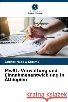 MwSt.-Verwaltung und Einnahmenentwicklung in ?thiopien Getnet Nadew Lemma 9786205679197 Verlag Unser Wissen - książka