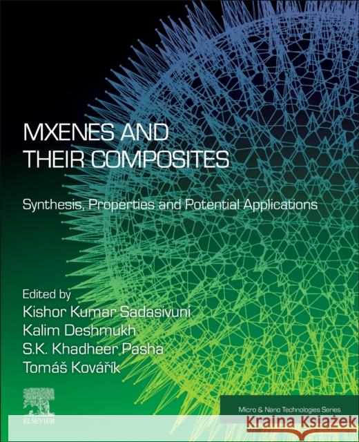Mxenes and Their Composites: Synthesis, Properties and Potential Applications Kishor Kumar Sadasivuni Kalim Deshmukh Khadheer Pasha 9780128233610 Elsevier - książka