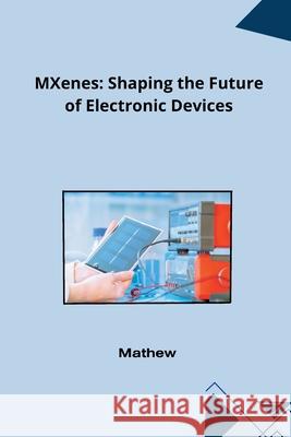 MXenes: Shaping the Future of Electronic Devices Mathew 9783384232328 Tredition Gmbh - książka