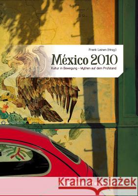 México 2010: Kultur in Bewegung - Mythen Auf Dem Prüfstand Leinen, Frank 9783940671875 Düsseldorf University Press - książka