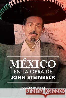 México en la obra de John Steinbeck Martínez, Rogelio 9781506517216 Palibrio - książka