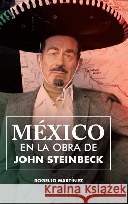 México en la obra de John Steinbeck Martínez, Rogelio 9781506517223 Palibrio - książka