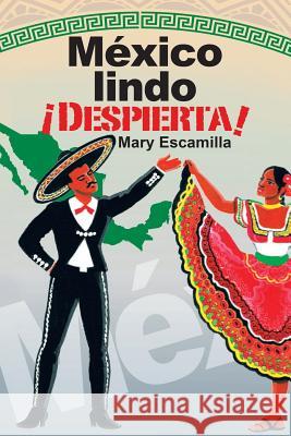 México Lindo ¡Despierta! Mary Escamilla 9781506529493 Palibrio - książka
