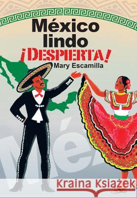 México Lindo ¡Despierta! Mary Escamilla 9781506529509 Palibrio - książka