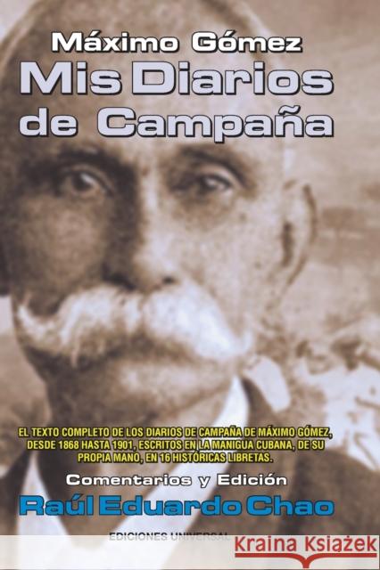 Máximo Gómez: MIS Diarios de Campaña Chao, Raul E. 9781593882976 Ediciones Universal - książka