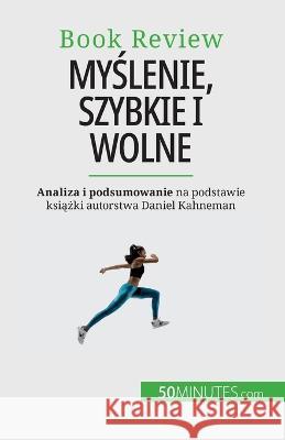 Myślenie, szybkie i wolne: Książka o blędach, ktore mogą upośledzac ludzki proces decyzyjny Dries Glorieux   9782808099882 5minutes.com - książka