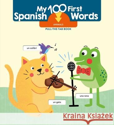 My 100 First Spanish Words - Pull Tab - Animals Little Genius Books 9781960107923 Little Genius Books - książka