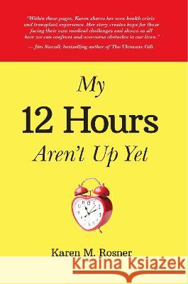 My 12 Hours Aren't Up Yet Karen Rosner 9781913206543 Notebook Publishing - książka