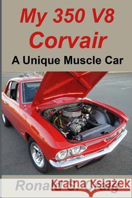 My 350 V8 Corvair: A unique muscle car Craig, Ronald S. 9781546643128 Createspace Independent Publishing Platform - książka