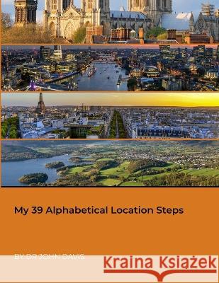 My 39 Alphabetical Location Steps: null John Davis 9781447817949 Lulu.com - książka