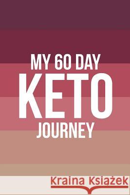 My 60 Day Keto Journey Cutiepie Journals 9781723802867 Independently Published - książka