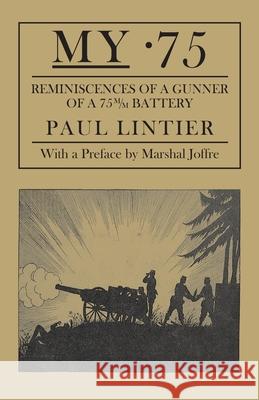 My .75 - Reminiscences of a Gunner of a 75m/M Battery Paul Lintier 9781783317936 Naval & Military Press - książka