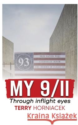 My 9/11-Through inflight Eyes Terry Horniacek Edward Robertson Joseph Vosges 9780578991603 Bobm Publishing, LLC. - książka