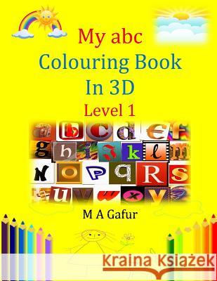 My abc Colouring Book in 3D Level 1 Gafur, M. A. 9781983476143 Createspace Independent Publishing Platform - książka