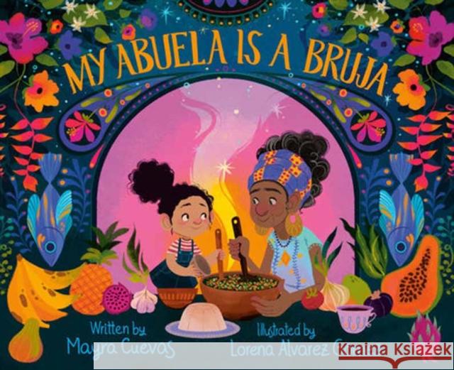 My Abuela Is a Bruja Lorena Alvarez Gomez 9780593480632 Alfred A. Knopf Books for Young Readers - książka