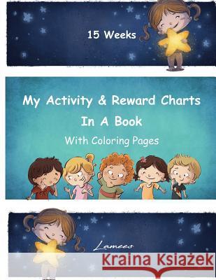 My Activity & Reward Charts In A Book With Coloring Pages (15 Weeks) A, Lamees 9781530520602 Createspace Independent Publishing Platform - książka