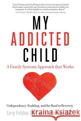My Addicted Child: Codependency, Enabling and the Road to Recovery Larry Fritzla Avis Rumne 9780984757367 Recovery Works Publishers - książka