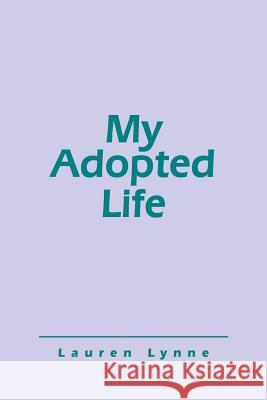 My Adopted Life Lauren Lynne 9781480836235 Archway Publishing - książka