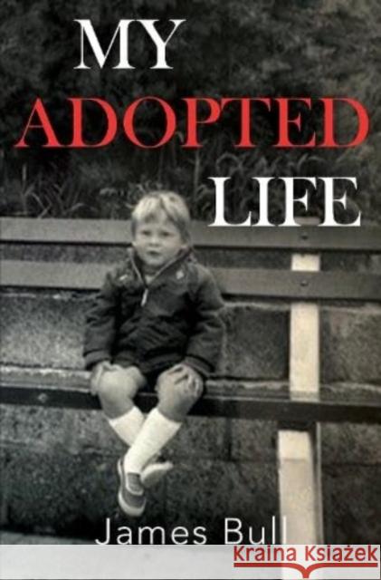 My Adopted Life James Bull 9781800167667 Pegasus Elliot Mackenzie Publishers - książka