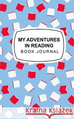 My Adventures in Reading: Book Journal Mirarchi, Valerie 9781006666452 Blurb - książka
