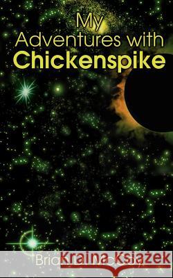 My Adventures with Chickenspike Brian D. McCoy 9780759657175 Authorhouse - książka
