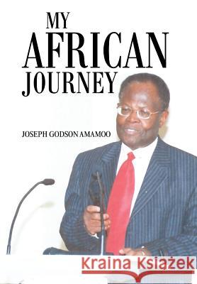 My African Journey Joseph Godson Amamoo 9781450087711 Xlibris Corporation - książka
