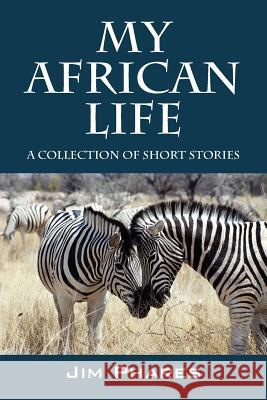 My African Life: A Collection of Short Stories Phares, Jim 9781432796082 Outskirts Press - książka