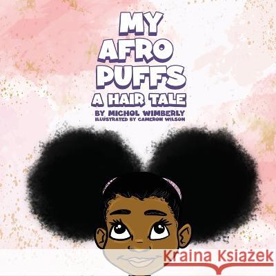 My Afro Puffs: A Hair Tale Michol Wimberly Cameron Wilson  9781087941226 Dream Therapy Services, Inc. - książka