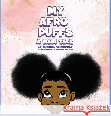 My Afro Puffs: A hair Tale Wimberly, Michol 9781088039830 Dream Therapy Services, Inc. - książka