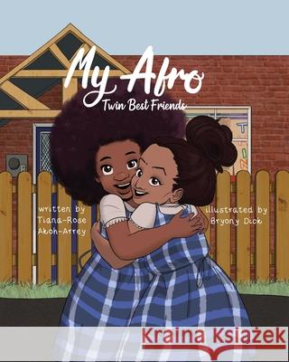 My Afro: Twin Best Friends Tiana-Rose Dakoh-Arrey 9781913674748 Conscious Dreams Publishing - książka